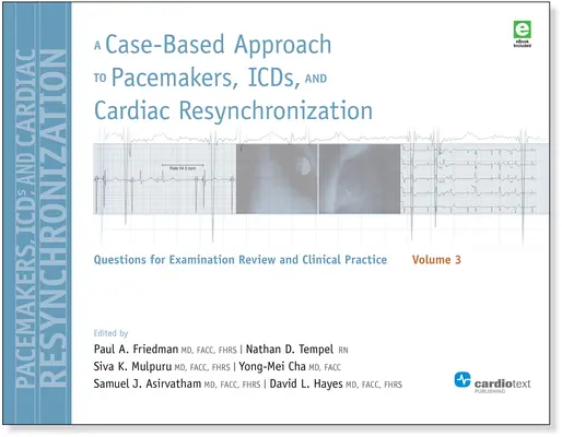 Approccio basato su casi ai pacemaker, agli ICD e alla resincronizzazione cardiaca, Volume 3: Domande per la revisione degli esami e la pratica clinica: Volume 3 - A Case-Based Approach to Pacemakers, ICDs, and Cardiac Resynchronization, Volume 3: Questions for Examination Review and Clinical Practice: Volume 3