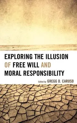 Esplorare l'illusione del libero arbitrio e la responsabilità morale - Exploring the Illusion of Free Will and Moral Responsibility