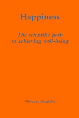 Felicità: il percorso scientifico per raggiungere il benessere - Happiness: the scientific path to achieving well-being