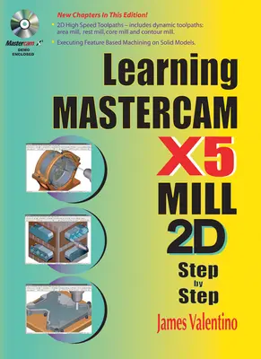 Imparare Mastercam X5 Mill 2D passo dopo passo [Con CDROM]. - Learning Mastercam X5 Mill 2D Step-by-Step [With CDROM]