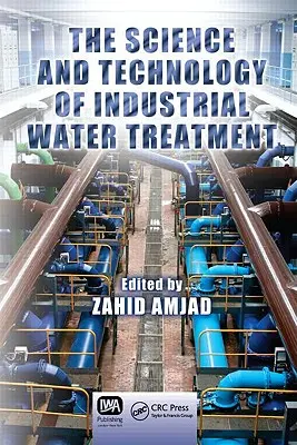 Scienza e tecnologia del trattamento delle acque industriali - The Science and Technology of Industrial Water Treatment