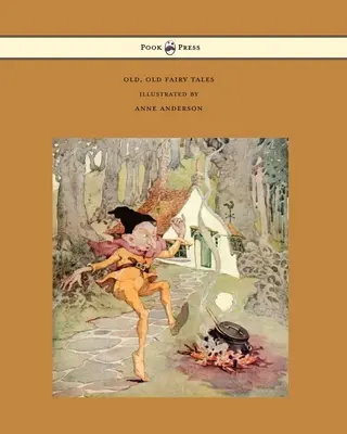 Vecchie, vecchie fiabe - Illustrato da Anne Anderson - Old, Old Fairy Tales - Illustrated by Anne Anderson