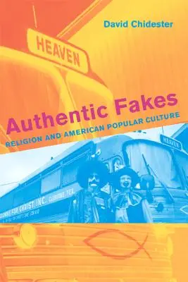 Falsi autentici: Religione e cultura popolare americana - Authentic Fakes: Religion and American Popular Culture