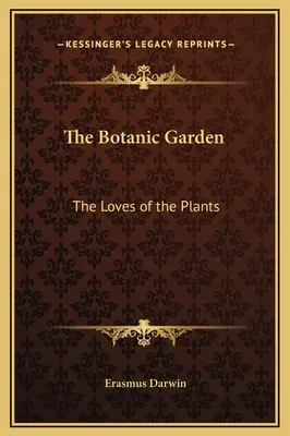 Il giardino botanico: Gli amori delle piante - The Botanic Garden: The Loves of the Plants