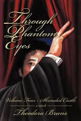 Attraverso gli occhi del fantasma: Volume quattro Il castello avvolto - Through Phantom Eyes: Volume Four Shrouded Castle