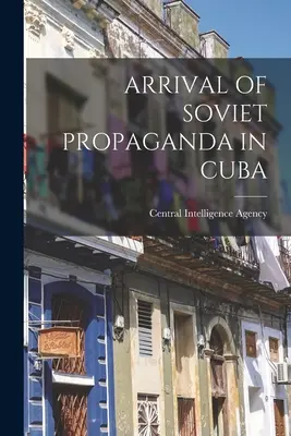 Arrivo della propaganda sovietica a Cuba - Arrival of Soviet Propaganda in Cuba