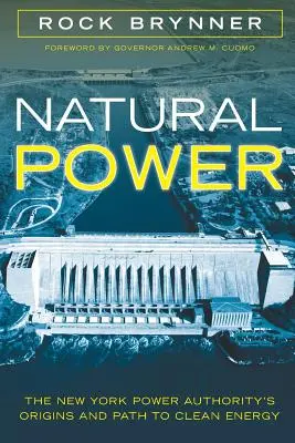 Natural Power: Le origini e il percorso dell'Autorità per l'energia elettrica di New York verso l'energia pulita - Natural Power: The New York Power Authority's Origins and Path to Clean Energy