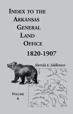 Indice dell'Ufficio fondiario generale dell'Arkansas, 1820-1907, volume sesto: Che copre le contee di Hempstead, Howard, Nevada e Little River - Index to the Arkansas General Land Office, 1820-1907, Volume Six: Covering the Counties of Hempstead, Howard, Nevada and Little River Counties