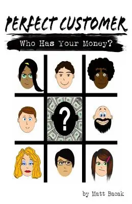 Il cliente perfetto: Chi ha i tuoi soldi? - Perfect Customer: Who Has Your Money?