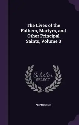 Vite dei padri, dei martiri e degli altri santi principali, volume 3 - The Lives of the Fathers, Martyrs, and Other Principal Saints, Volume 3