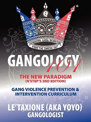 Gangology 101: Nove passi verso il processo di empowerment Curriculum di prevenzione e intervento contro la violenza delle gang (2a edizione) (Le'taxione (Aka Yoyo)) - Gangology 101: Nine Steps to Empowerment Process Gang Violence Prevention & Intervention Curriculum (2nd Edition) (Le'taxione (Aka Yoyo))