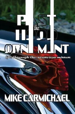 Oltre l'ornamento del cofano: La vita attraverso lo specchietto retrovisore - Past the Hood Ornament: Life Through the Rearview Mirror