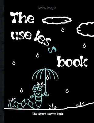 Il libro inutile - Il libro delle attività assurde: Memes indovinelli attività enigmistica Umorismo Divertente Barzellette Bambini Studenti Adulti scuola Natale Pasqua Nascita - The useless book - The absurd activity book: Memes riddles activities puzzles Humour Funny Jokes Children Students Adults school Christmas Easter Birt