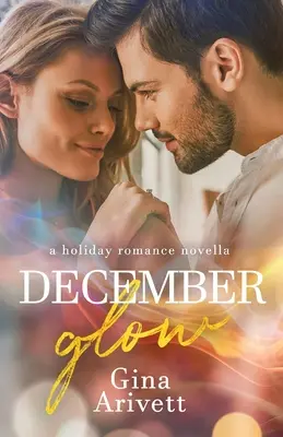 December Glow: una novella romantica per le vacanze - December Glow: a holiday romance novella