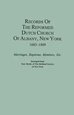 Registri della Chiesa olandese riformata di Albany, New York, 1683-1809: matrimoni, battesimi, membri, ecc. Estratto da Year Books of the Holland Socie - Records of the Reformed Dutch Church of Albany, New York, 1683-1809: Marriages, Baptisms, Members, Etc. Excerpted from Year Books of the Holland Socie