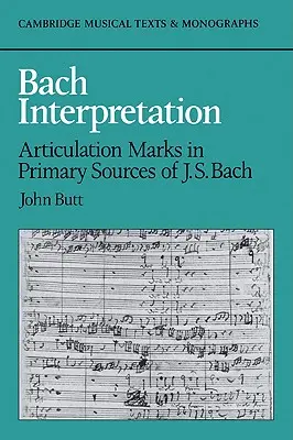 Interpretazione di Bach: I segni di articolazione nelle fonti primarie di J. S. Bach - Bach Interpretation: Articulation Marks in Primary Sources of J. S. Bach