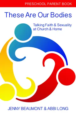 Questi sono i nostri corpi: Libro per i genitori della scuola materna: Parlare di fede e sessualità in chiesa e a casa - These Are Our Bodies: Preschool Parent Book: Talking Faith & Sexuality at Church & Home