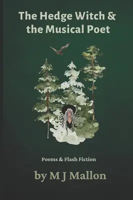 La strega della siepe e il poeta musicale: Poesie e Flash Fiction - The Hedge Witch & The Musical Poet: Poems & Flash Fiction