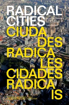 Città radicali: Attraverso l'America Latina alla ricerca di una nuova architettura - Radical Cities: Across Latin America in Search of a New Architecture