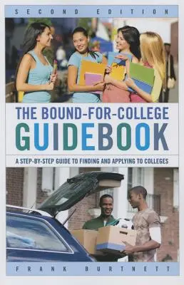La guida Bound-for-College: Guida passo dopo passo alla ricerca e all'iscrizione ai college - The Bound-for-College Guidebook: A Step-by-Step Guide to Finding and Applying to Colleges