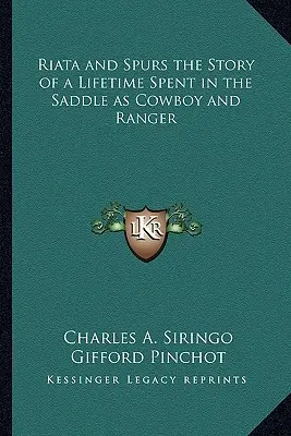 Riata e Spurs la storia di una vita trascorsa in sella come cowboy e ranger - Riata and Spurs the Story of a Lifetime Spent in the Saddle as Cowboy and Ranger