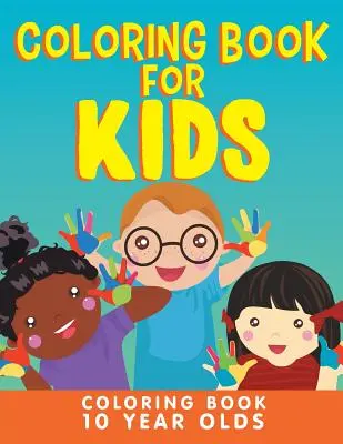 Libro da colorare per bambini: Libro da colorare per bambini di 10 anni - Coloring Book for Kids: Coloring Book 10 Year Olds