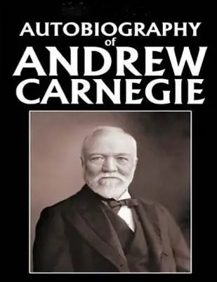 Autobiografia di Andrew Carnegie (1920) - Autobiography of Andrew Carnegie (1920)