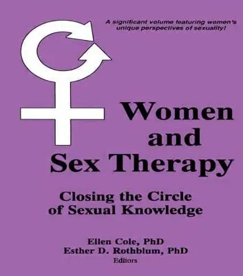 Donne e terapia sessuale: Chiudere il cerchio della conoscenza sessuale - Women and Sex Therapy: Closing the Circle of Sexual Knowledge