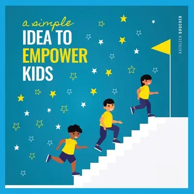 Un'idea semplice per dare potere ai bambini: basata sul potere dell'amore, della scelta e della fede - A Simple Idea to Empower Kids: Based on the Power of Love, Choice, and Belief
