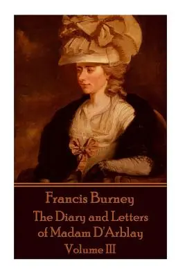 Frances Burney - Diario e lettere di Madam D'Arblay - Volume III - Frances Burney - The Diary and Letters of Madam D'Arblay - Volume III