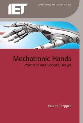 Mani meccatroniche: Progettazione protesica e robotica - Mechatronic Hands: Prosthetic and Robotic Design