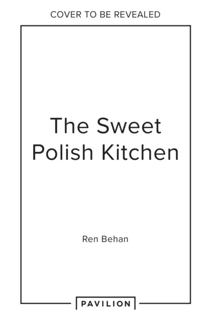 La dolce cucina polacca - Una celebrazione della panificazione casalinga e dei dolci nostalgici - Sweet Polish Kitchen - A Celebration of Home Baking and Nostalgic Treats