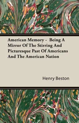 La memoria americana - Uno specchio del passato pittoresco degli americani e della nazione americana - American Memory - Being A Mirror Of The Stirring And Picturesque Past Of Americans And The American Nation