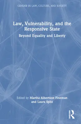 Legge, vulnerabilità e Stato sensibile: Oltre l'uguaglianza e la libertà - Law, Vulnerability, and the Responsive State: Beyond Equality and Liberty