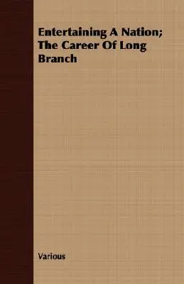 Intrattenere una nazione; La carriera di Long Branch - Entertaining A Nation; The Career Of Long Branch