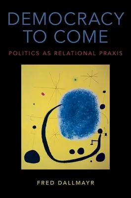 La democrazia che verrà: la politica come prassi relazionale - Democracy to Come: Politics as Relational Praxis