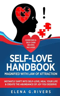 Manuale dell'amore di sé amplificato con la Legge di Attrazione: Trasferirsi istantaneamente nell'amore di sé, guarire la propria vita e creare l'abbondanza di gioia che ci si merita - Self-Love Handbook Magnified with Law of Attraction: Instantly Shift into Self-Love, Heal Your Life & Create the Abundance of Joy You Deserve