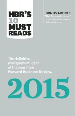 Le 10 letture obbligatorie 2015 di Hbr: Le idee manageriali definitive dell'anno dalla Harvard Business Review (con un articolo bonus del premio McKinsey). - Hbr's 10 Must Reads 2015: The Definitive Management Ideas of the Year from Harvard Business Review (with Bonus McKinsey Award-Winning Article th