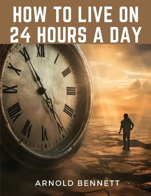 Come vivere con 24 ore al giorno - How to Live on 24 Hours a Day