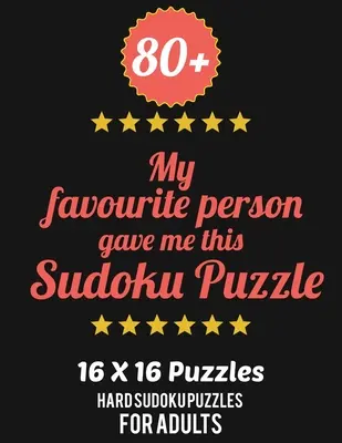 80+ La mia persona preferita mi ha regalato questo puzzle di sudoku: livello difficile per adulti - Tutti i 16*16 difficili 80+ Sudoku - Libri di puzzle di sudoku - Libri di puzzle di sudoku difficili - 80+ My Favourite Person Gave Me This Sudoku Puzzle: Hard Level for Adults - All 16*16 Hard 80+ Sudoku - Sudoku Puzzle Books - Sudoku Puzzle Books Hard