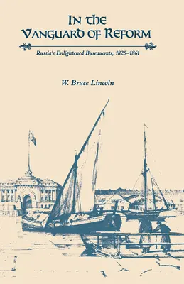 All'avanguardia della riforma: I burocrati illuminati della Russia, 1825-1861 - In the Vanguard of Reform: Russia's Enlightened Bureaucrats, 1825-1861