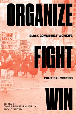 Organizzare, combattere, vincere: la scrittura politica delle donne comuniste nere - Organize, Fight, Win: Black Communist Women's Political Writing