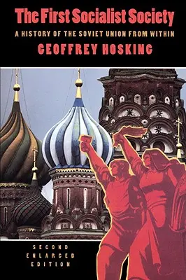 La prima società socialista: Storia dell'Unione Sovietica dall'interno, seconda edizione ampliata - The First Socialist Society: A History of the Soviet Union from Within, Second Enlarged Edition