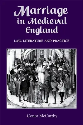 Il matrimonio nell'Inghilterra medievale: Legge, letteratura e pratica - Marriage in Medieval England: Law, Literature and Practice