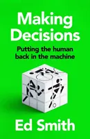 Prendere decisioni - Riportare l'uomo nella macchina - Making Decisions - Putting the Human Back in the Machine
