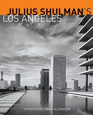 Los Angeles di Julius Shulman - Julius Shulman's Los Angeles