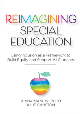 Ripensare l'educazione speciale: Usare l'inclusione come quadro di riferimento per costruire l'equità e sostenere tutti gli studenti - Reimagining Special Education: Using Inclusion as a Framework to Build Equity and Support All Students