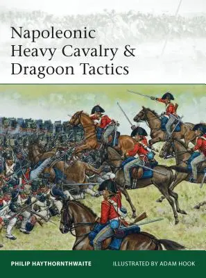 Cavalleria pesante e tattiche dei dragoni napoleonici - Napoleonic Heavy Cavalry & Dragoon Tactics