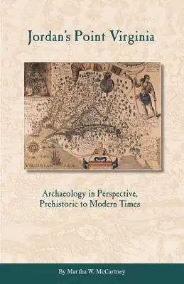Jordan's Point, Virginia: Archeologia in prospettiva, dalla preistoria ai tempi moderni - Jordan's Point, Virginia: Archaeology in Perspective, Prehistoric to Modern Times