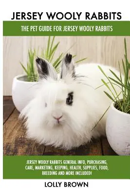Conigli di lana di Jersey: Informazioni generali sui conigli di razza Jersey, acquisto, cura, marketing, allevamento, salute, forniture, cibo, riproduzione e molto altro ancora. - Jersey Wooly Rabbits: Jersey Wooly Rabbits General Info, Purchasing, Care, Marketing, Keeping, Health, Supplies, Food, Breeding and More Inc
